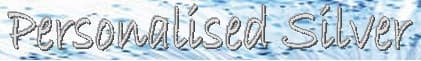 Personalised Silver - www.personalisedsilver.co.uk