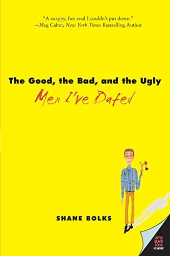 Shane Bolks The Good, the Bad, and the Ugly Men I've Dated