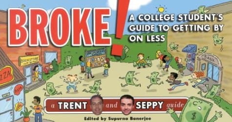 Trent Anderson and Seppy Basili, Broke!: A College Student's Guide to Getting By On Less