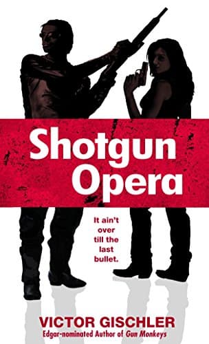 Victor Gischler Shotgun Opera