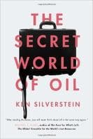 Ken Silverstein, The Secret World of Oil