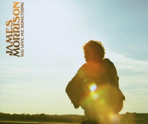 James Morrison, You Give Me Something