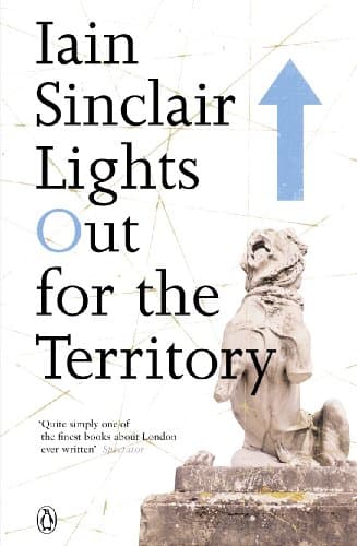 Iain Sinclair, Lights Out for the Territory