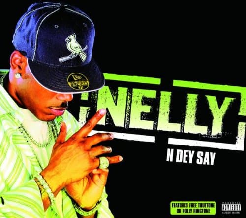 Nelly, N Dey Say