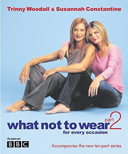 Susannah Constantine, Trinny Woodall, What Not to Wear Part 2: For Every Occasion