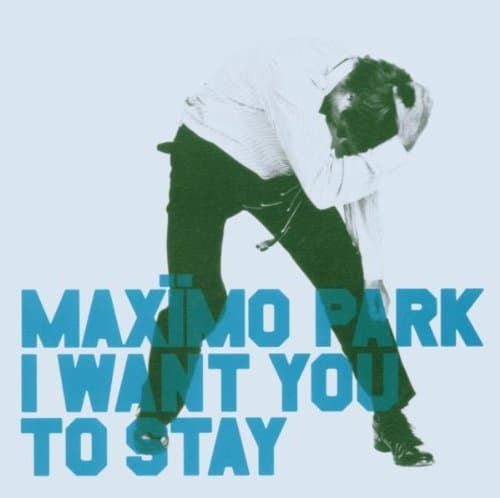 Maximo Park, I Want You To Stay