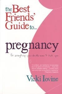 Vicki Iovine, The Best Friends' Guide to Pregnancy: Or Everything Your Doctor Won't Tell You