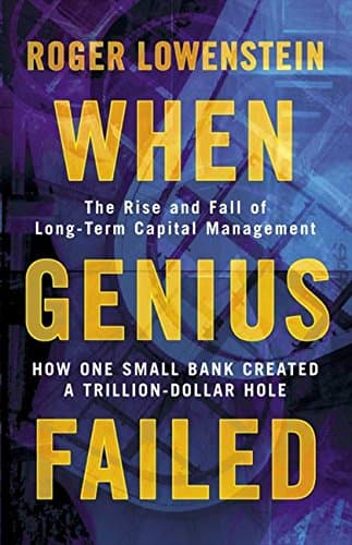 Roger Lowenstein, When Genius Failed: The Rise and Fall of Long Term Capital Management