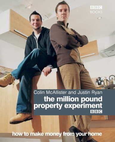 Colin McAllister,Justin Ryan, The Million Pound Property Experiment: How to Make Money from Your Home