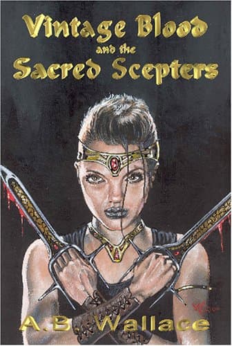 A.B. Wallace, Vintage Blood and the Sacred Scepters