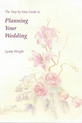 Lynda Wright,Margaret Wall, The Step by Step Guide to Planning Your Wedding