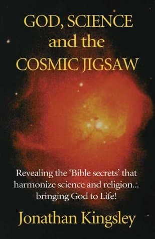 Jonathan Kingsley God, Science and the Cosmic Jigsaw