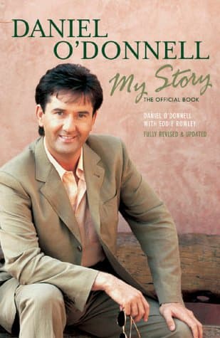 Daniel O'Donnell,Eddie Rowley, Daniel O'Donnell: My Story - The Official Book