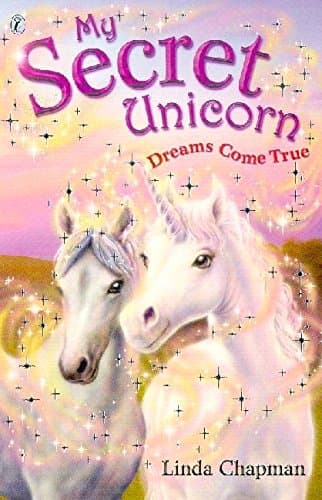 Linda Chapman,Biz Hull, Dreams Come True (My Secret Unicorn S.)