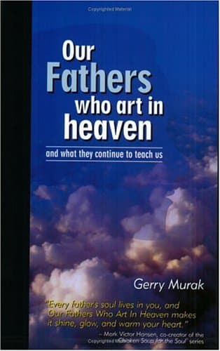 Gerry Murak, Our Fathers Who Art in Heaven: And What They Continue to Teach Us