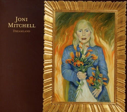 Joni Mitchell, Dreamland: The Very Best of Joni Mitchell