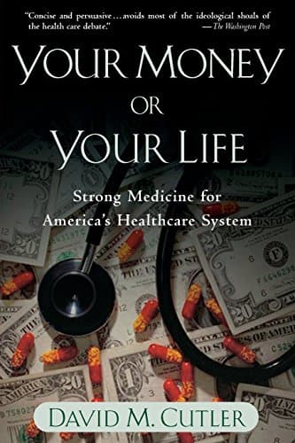 Dr. David M. Cutler, Your Money or Your Life