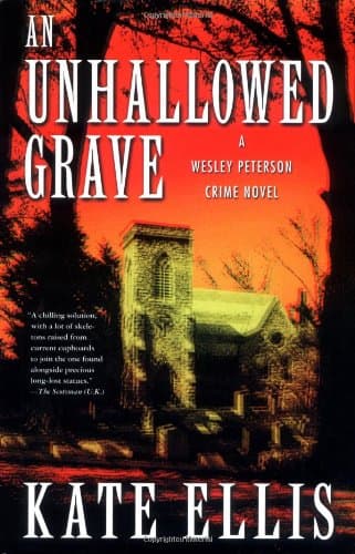 Kate Ellis, An Unhallowed Grave: A Wesley Peterson Crime Novel (Wesley Peterson Crime Novels)