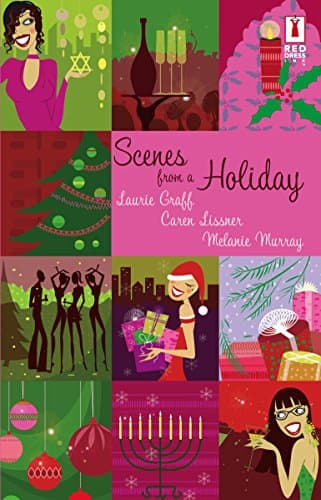 Laurie Graff, Caren Lissner & Melanie Murray Scenes from a Holiday