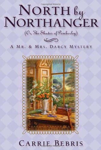Carrie Bebris, North by Northanger, or The Shades of Pemberley