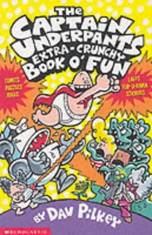 Dav Pilkey, The Captain Underpants' Extra-Crunchy Book O'Fun!