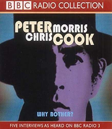 Peter Cook,Chris Morris, Why Bother?: Sir Arthur Streeb-Greebling in Conversation with Chris Morris (BBC Radio Collection)