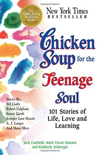 Jack Canfield, Chicken Soup for the Teenage Soul: 101 Stories of Life, Love and Learning (Chicken Soup)
