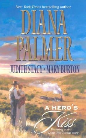 Diana Palmer,Judith Stacy, A Hero&#039;s Kiss (Long, Tall Texans)