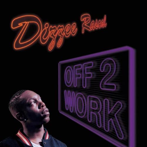 Dizzee Rascal, Off 2 Work/ Graftin’