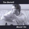 Tim Bertulli, Movin' On