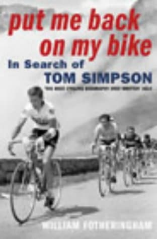 William Fotheringham, Put Me Back on My Bike: In Search of Tom Simpson