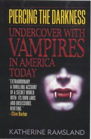 Katherine Ramsland, Piercing the Darkness: Undercover with Vampires in America Today