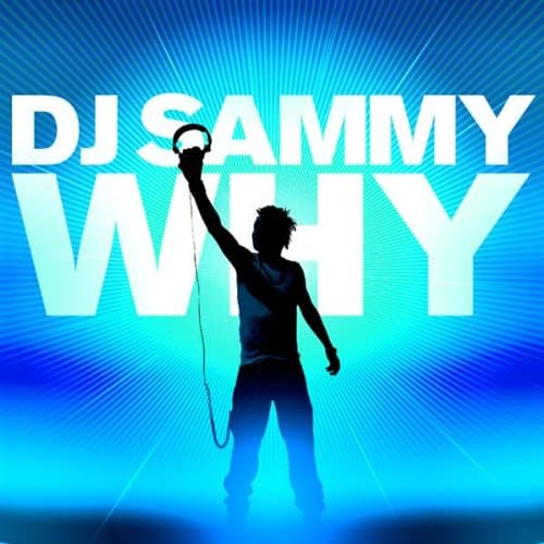 DJ Sammy, Why