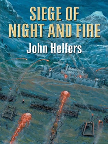 John Helfers, Siege of Night and Fire