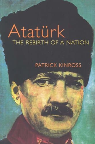 Patrick Kinross, Ataturk: The Rebirth of a Nation