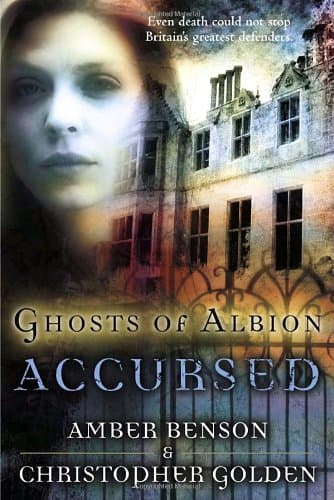 Amber Benson &Christopher Golden Ghosts of Albion: Accursed