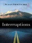 Susan Froetschel, Interruptions