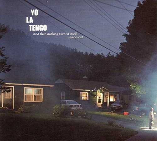 Yo La Tengo, And Then Nothing Turned Itself Inside Out