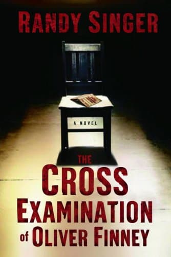 Randy Singer ,The Cross Examination of Oliver Finney
