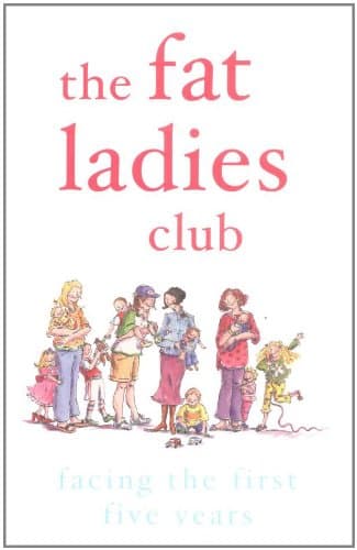 Hilary Gardener,Sarah Groves, The Fat Ladies Club 2: Facing the First Five Years