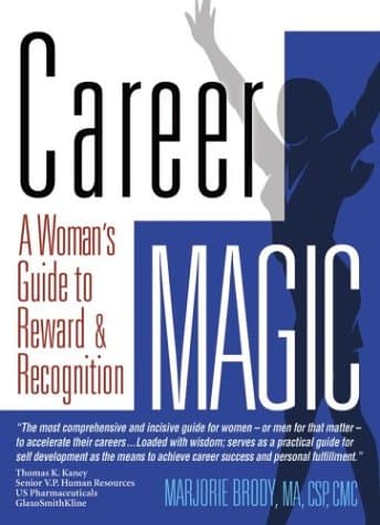 Marjorie Brody Career Magic A Woman's Guide to Reward & Recogniti