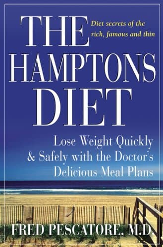 Fred Pescatore, The Hamptons Diet: Lose Weight Quickly and Safely with the Doctor’s Delicious Meal Plans