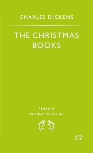 Charles Dickens, The Christmas Books: A Christmas Carol, The Chimes, The Cricket on the Hearth
