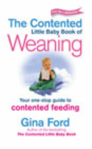 Gina Ford, Contented Little Baby Book of Weaning: Your One-Stop Guide to Contented Feeding