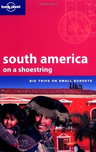 Sandra Bao,Charlotte Beech, Lonely Planet: South America on a Shoestring (Shoestring Guides)
