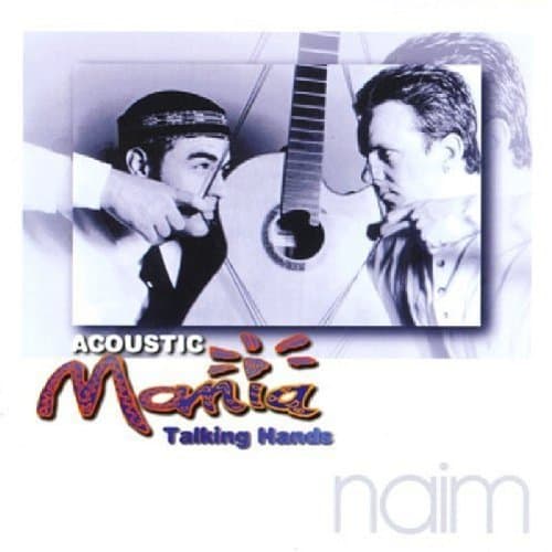 Acoustic Mania: Antonio Forcione & Neil Stacey Talking Hands