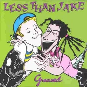 Less Than Jake, Greased