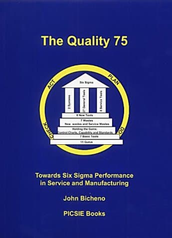John Bicheno, The Quality 75: Towards Six Sigma Performance in Service and Manufacturing