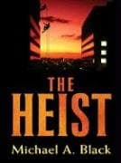 Michael A. Black, The Heist