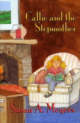 Susan A Meyers Callie and the Stepmother